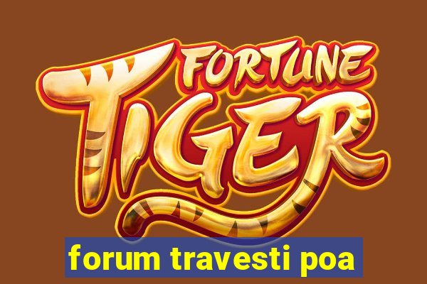 forum travesti poa